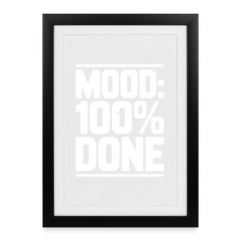 Humeur : 100 % Terminé - Affiche encadrée (27 × 37 cm) - noir - Devant