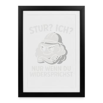 Têtu? Je? Seulement si vous contredites - Affiche encadrée (27 × 37 cm) - noir - Devant
