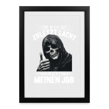 Qui rit le dernier Grim Reaper Mort Drôle Dicton - Affiche encadrée (27 × 37 cm) - noir - Devant