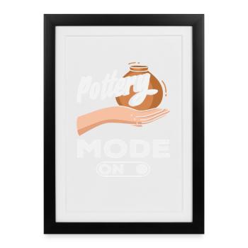 Pottery mode active for creative minds - Framed poster (27 × 37 cm) - black - Front