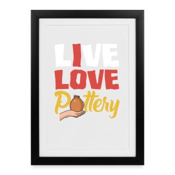 Live Love Pottery Art - Framed poster (27 × 37 cm) - black - Front