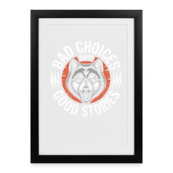 Bad Choices Make Good Stories Wolf - Framed poster (27 × 37 cm) - black - Front