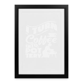 Je transforme le café en magie de la poterie - Affiche encadrée (27 × 37 cm) - noir - Devant