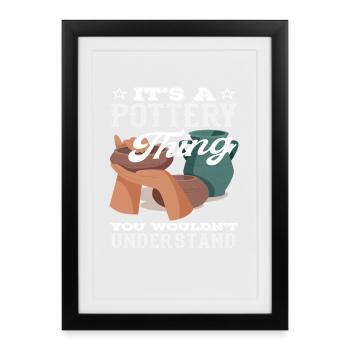 Ceramic Enthusiast You Don't Get It - Framed poster (27 × 37 cm) - black - Front
