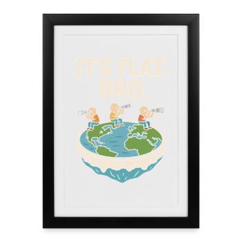 It's flat, brother - Framed poster (27 × 37 cm) - black - Front