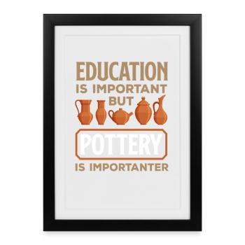 Education is important, but pottery is more important - Framed poster (27 × 37 cm) - black - Front