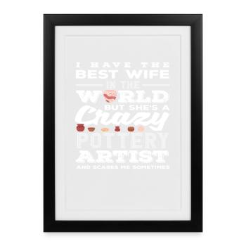 Best Wife In The World Crazy Pottery Artist - Framed poster (27 × 37 cm) - black - Front