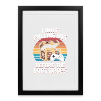 Je déteste me retirer avant que le butin ne tombe Gamer - Affiche encadrée (27 × 37 cm) - noir - Devant