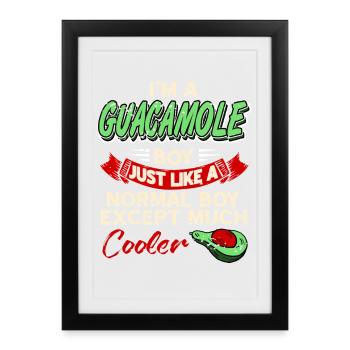 Je suis un garçon de guacamole plus frais que les garçons normaux - Affiche encadrée (27 × 37 cm) - noir - Devant
