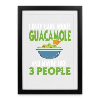 I Only Care About Guacamole And 3 People - Framed poster (27 × 37 cm) - black - Front