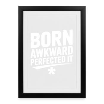 Born Awkward Perfected It - Framed poster (27 × 37 cm) - black - Front