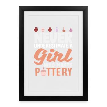 Never underestimate a girl who can do pottery - Framed poster (27 × 37 cm) - black - Front