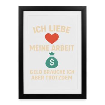 J’aime mon travail, j’ai toujours besoin d’argent - Affiche encadrée (27 × 37 cm) - noir - Devant