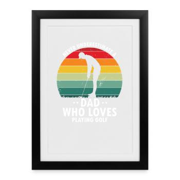 Never Underestimate Dad Who Loves Playing Golf - Gerahmtes Poster (27 × 37 cm) - Schwarz - Vorne