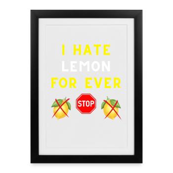 I HATE LEMON FOR EVER - Framed poster (27 × 37 cm) - black - Front