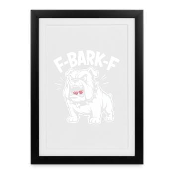 F-BARK-F Bulldog Aggressive Dog Humor - Framed poster (27 × 37 cm) - black - Front