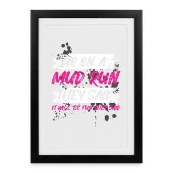 Go on a mud run Schlammlauf Mud Run Muddy Race - Framed poster (27 × 37 cm) - black - Front