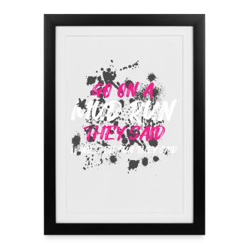 Go on a mud run Schlammlauf Mud Run Muddy Race - Framed poster (27 × 37 cm) - black - Front