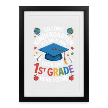 Goodbye Kindergarten Hello First Grade - Framed poster (27 × 37 cm) - black - Front