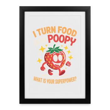 I Transform Food In Poopy – What's Yours - Framed poster (27 × 37 cm) - black - Front