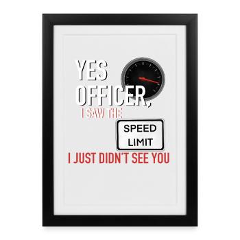 Yes Officer Funny Speeding Tee - Affiche encadrée (27 × 37 cm) - noir - Devant