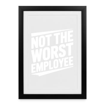 Not The Worst Employee - Framed poster (27 × 37 cm) - black - Front