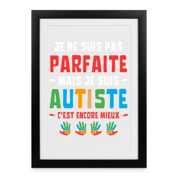 JE NE SUIS PAS PARFAITE MAIS AUTISTE - Affiche encadrée (27 × 37 cm) - noir - Devant