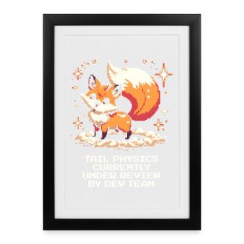 Tail physics are being tested | Fox, Dev Team - Framed poster (27 × 37 cm) - black - Front