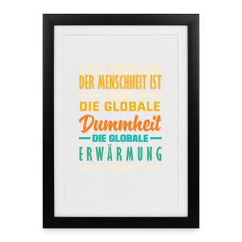 La stupidité mondiale l’emporte sur le réchauffement - Affiche encadrée (27 × 37 cm) - noir - Devant