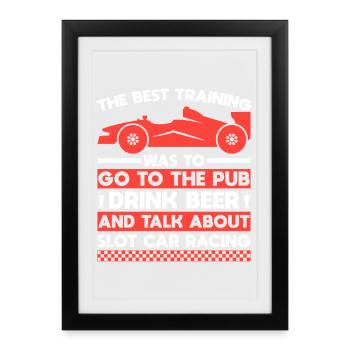 Funny Slot Car Racing & Beer Best Training Racer - Framed poster (27 × 37 cm) - black - Front