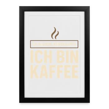 I don't need coffee – I'm coffee saying - Framed poster (27 × 37 cm) - black - Front