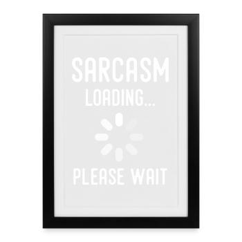 sarcasm loading, please wait - Framed poster (27 × 37 cm) - black - Front