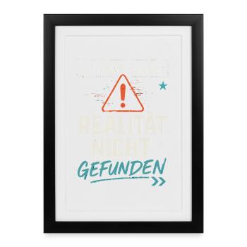 System Error - Reality Not Found - Office Saying - Framed poster (27 × 37 cm) - black - Front