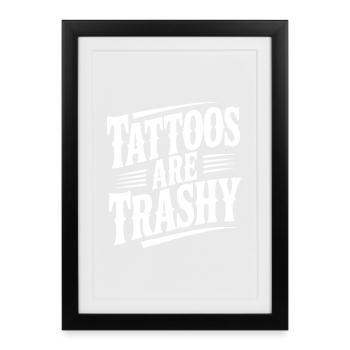 Les tatouages sont trash - Affiche encadrée (27 × 37 cm) - noir - Devant