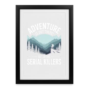 Adventure Is Out There Serial Killers - Framed poster (27 × 37 cm) - black - Front