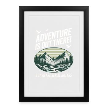 Adventure Is Out There Serial Killers - Framed poster (27 × 37 cm) - black - Front