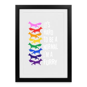 It's Hard To Be A Normal I'm A Furry - Framed poster (27 × 37 cm) - black - Front