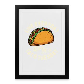 Live Everyday Like It's Taco Tuesday - Framed poster (27 × 37 cm) - black - Front