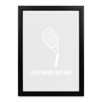 Love Means Nothing – Lustiges Tennis Design - Gerahmtes Poster (27 × 37 cm) - Schwarz - Vorne