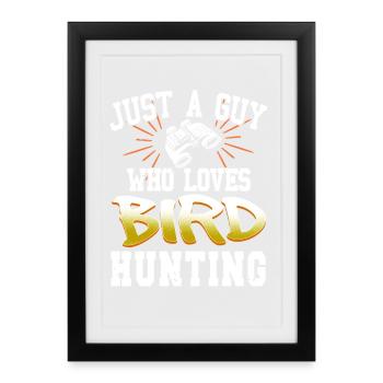 Bird Hunting Lover Outdoor Humor for Fowl Trackers - Framed poster (27 × 37 cm) - black - Front