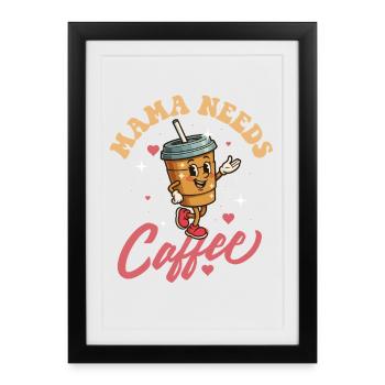 Mama a besoin de café Citation amusante du matin - Affiche encadrée (27 × 37 cm) - noir - Devant