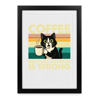 Coffee Because Murder Is Wrong Sarcastic - Framed poster (27 × 37 cm) - black - Front