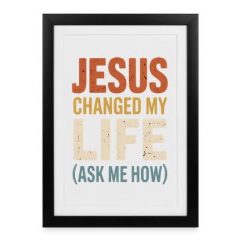 Jésus a changé ma vie (Demandez-moi comment) - Affiche encadrée (27 × 37 cm) - noir - Devant