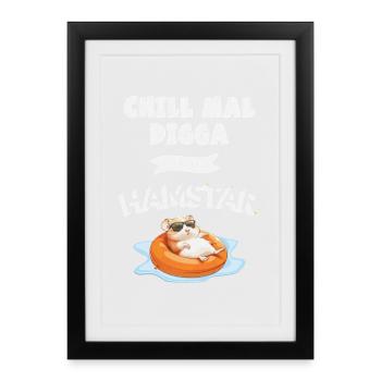 Chill mal Digga – Hamstar Fun Shirt - Framed poster (27 × 37 cm) - black - Front