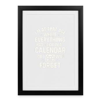 Im at that age calendar Funny Quote  - Framed poster (27 × 37 cm) - black - Front