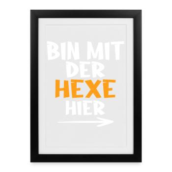 Bin mit der Hexe hier - Gerahmtes Poster (27 × 37 cm) - Schwarz - Vorne