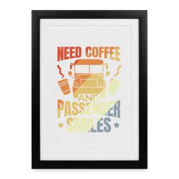 Need Coffee and Passenger Smiles - Framed poster (27 × 37 cm) - black - Front