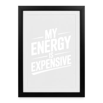 My Energy is Expensive - Framed poster (27 × 37 cm) - black - Front