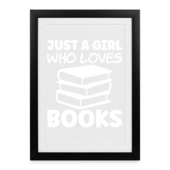 Just a girl who loves books - Framed poster (27 × 37 cm) - black - Front