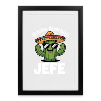 Nacho Average Jefe Cactus - Framed poster (27 × 37 cm) - black - Front